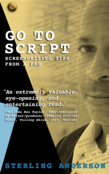 Go To Script : Screenwriting Tips From A Pro