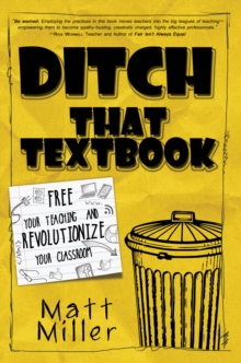 Ditch That Textbook : Free Your Teaching and Revolutionize Your Classroom