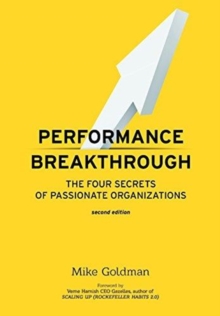 Performance Breakthrough : The FOUR Secrets of Passionate Organizations SECOND Edition