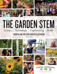 The Garden STEM : K-8 curriculum for your garden classroom