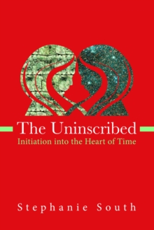 The Uninscribed : Initiation into the Heart of Time