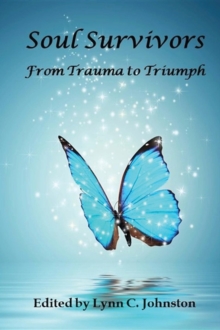 Soul Survivors : From Trauma to Triumph