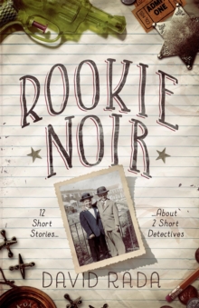 Rookie Noir : 12 Short Stories About 2 Short Detectives