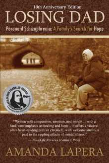 Losing Dad, Paranoid Schizophrenia: A Family's Search for Hope (10th Anniversary Edition)