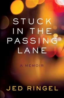 Stuck in the Passing Lane : A Memoir