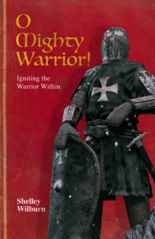 O Mighty Warrior : Igniting the Warrior Within