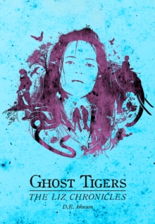 Ghost Tigers : The Liz Chronicles