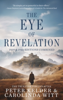 Distributed via Smashwords Eye Of Revelation 1939 & 1946 Editions Combined - The True Five Tibetan Rites