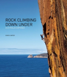 Rock Climbing Down Under : Australia Exposed, Hardback Book Rock Climbing Down Under : Australia Exposed, Hardback Book