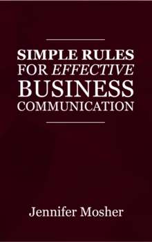 Simple Rules for Effective Business Communication