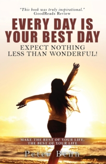 EVERY DAY IS YOUR BEST DAY : Expect nothing less than wonderful!