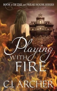 Playing with Fire : Book 2 of the 1st Freak House Trilogy