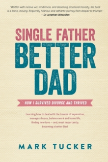 Single Father, Better Dad, Paperback / softback Book Single Father, Better Dad, Paperback / softback Book