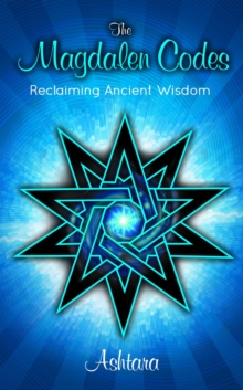 The Magdalen Codes : Reclaiming  Ancient Wisdom