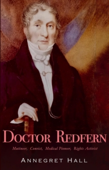 DOCTOR REDFERN : Mutineer, Convict, Medical Pioneer, Rights Activist