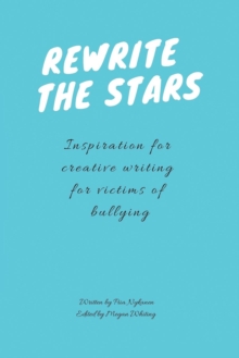 Rewrite The Stars : How to Use Creative Writing to Overcome Trauma