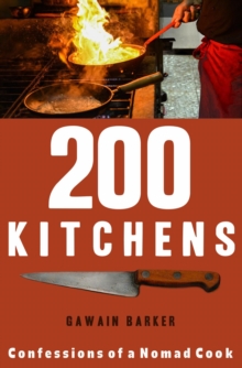 200 Kitchens : Confessions of a Nomad Cook