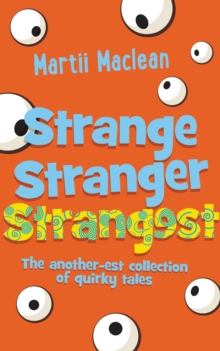 Strange Stranger Strangest : The another-est collection of quirky tales