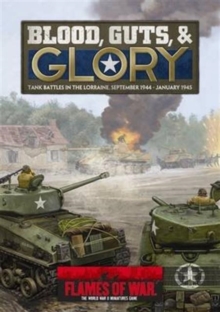 Blood, Guts & Glory : Tank Battles in the Lorraine, September 1944 - January 1945, Paperback Book Blood, Guts & Glory : Tank Battles in the Lorraine, September 1944 - January 1945, Paperback Book