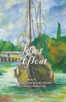 Idiot Afloat, Book II, Cuba, Bothwell and Boot Key Harbor: The Cruiser's Divided Life