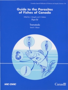 Guide to the Parasites of Fishes of Canada