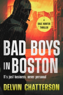 BAD BOYS IN BOSTON : It's just business, never personal.