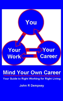 Mind Your Own Career: Your Guide to Right Working for Right Living