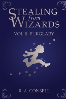 Stealing from Wizards : Volume 2: Burglary