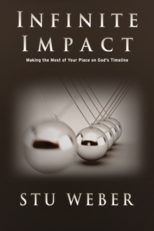 Infinite Impact: Making the Most of Your Place on God's Timeline