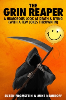 Grin Reaper - A Humorous Look at Death & Dying (with a few jokes thrown in)