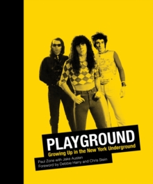 Playground : Growing Up in the New York Underground, Hardback Book Playground : Growing Up in the New York Underground, Hardback Book
