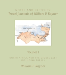 Notes and Sketches : Travel Journals of William P. Rayner, Mixed media product Book Notes and Sketches : Travel Journals of William P. Rayner, Mixed media product Book
