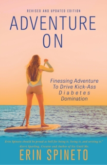 Adventure On : Finessing Adventure to Drive Kick-Ass Diabetes Domination