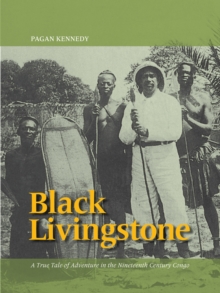 Black Livingstone : A True Tale of Adventure in the Nineteenth-Century Congo, Paperback Book Black Livingstone : A True Tale of Adventure in the Nineteenth-Century Congo, Paperback Book
