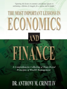 Most Important Lessons in Economics and Finance: A Comprehensive Collection of Time-Tested Principles of Wealth Management