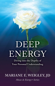 Deep Energy : Diving into the Depths of Your Personal Understanding