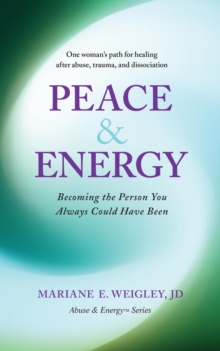 Peace & Energy : Becoming the Person You Always Could Have Been