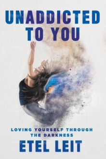 UnAddicted to You : Loving Yourself Through the Darkness