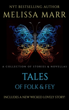 Tales of Folk & Fey : A Wicked Lovely Collection