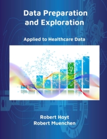 Data Preparation and Exploration : Applied to Healthcare Data