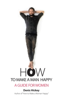 How to Make a Man Happy : A Guide for Women