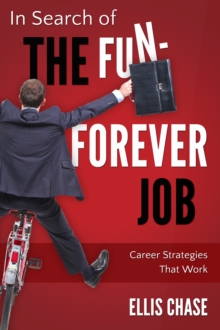 In Search of the Fun-Forever Job: Career Strategies that Work