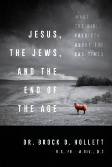 Jesus, the Jews, and the End of the Age