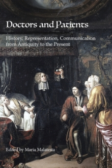 Doctors and Patients : History, Representation, Communication from Antiquity to the Present