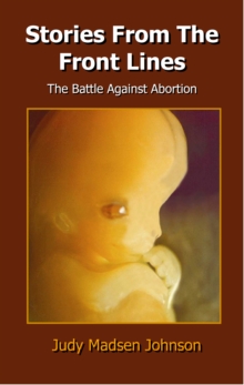 Stories From the Front Lines, The Battle Against Abortion