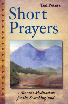 Short Prayers: A Month's Meditations for the Searching Soul