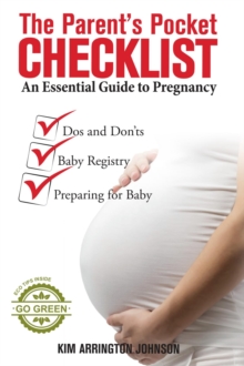 The Parent's Pocket Checklist : An Essential Guide to Pregnancy