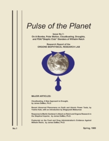 Pulse of the Planet No.1 : On A-Bombs, Polar Motion, Cloudbusting, Droughts, and FDA/"Skeptic Club" Slanders of Wilhelm Reich