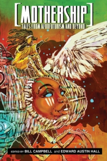 Mothership: Tales from Afrofuturism and Beyond Paperback |  edward austin hall Book