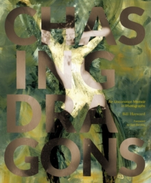 Chasing Dragons : An Uncommon Memoir in Photographs, Hardback Book Chasing Dragons : An Uncommon Memoir in Photographs, Hardback Book